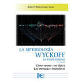 Libro La Metodologia Wyckoff En Profundidad 3âª Edicion -...