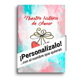 Nuestra Historia De Amor, Libro Personalizado Tapa Dura 