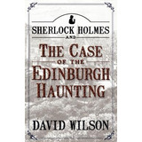 Libro Sherlock Holmes And The Case Of The Edinburgh Haunt...