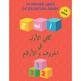 Mi Primer Libro De Escritura Arabe: Aprender A Escribir Nume