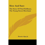 Libro Slow And Sure: The Story Of Paul Hoffman, The Young...