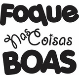 Adesivo Decorativo De Parede Frase Foque Nas Coisas Boas