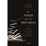 El Poder De Las Historias - Puchner, Martin  - *