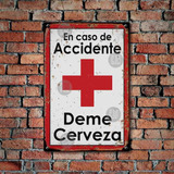 Cartel En Caso De Accidente Deme Cerveza Art 654 20x30cm X1