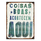 Cartel Chapa Vintage Coisas Boas Acontecem Club Del Poster