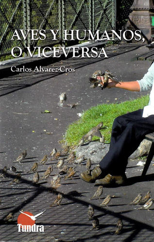 Libro: Aves Y Humanos O Viceversa. Alvarez-cros,carlos. Tund