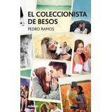 Coleccionista De Besos,el - Ramos,pedro