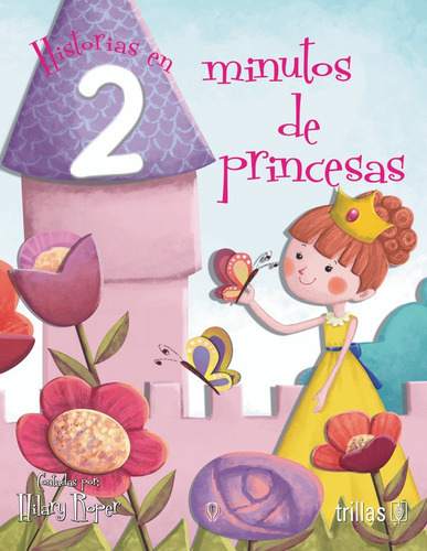 Historias En 2 Minutos De Princesas, De Roper, Hilary., Vol. 1. Editorial Trillas, Tapa Blanda En Español, 2020
