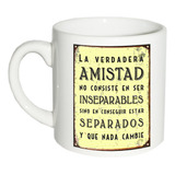 Taza Cerámica Frases Dia Del Amigo Regalo Amiga Personalizad