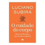 Livro O Cuidado Do Corpo | Luciano Subirá