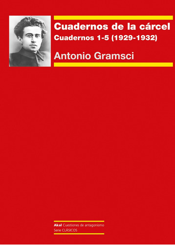 Cuadernos De La Carcel 1 Cuadernos 1-5 (1929-1932), De Gramsci, Antonio., Vol. Volumen Unico. Editorial Akal, Tapa Blanda, Edición 1 En Español