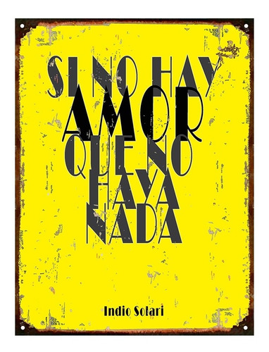 Cartel De Chapa Vintage Si No Hay Amor Redondos Indio Solari