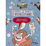 Gravity Falls Juega A Lo Grande Con Dipper Y Mabel * Planeta