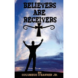 Libro Believers Are Receivers - O'banner, Columbus, Jr.