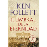 El Umbral De La Eternidad (bolsillo) - Ken Follett