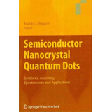 Semiconductor Nanocrystal Quantum Dots, De Andrey L. Rogach. Editorial Springer Verlag Gmbh, Tapa Blanda En Inglés