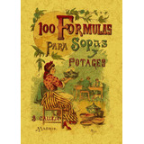 100 Fórmulas Para Preparar Sopas Y Potajes. Recetario Económico Y Sencillo, De Mademoiselle Rose. Editorial Ediciones Gaviota, Tapa Blanda, Edición 2007 En Español