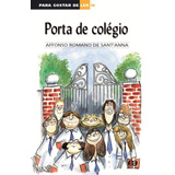 Porta De Colégio, De Sant'anna, Affonso Romano De. Série Para Gostar De Ler Editora Somos Sistema De Ensino, Capa Mole Em Português, 2003