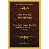 Libro Nursery Stud Thoroughbreds: Property Of August Belm...