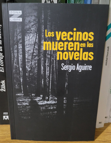Los Vecinos Mueren En Las Novelas. Sergio Aguirre. Ed Norma.