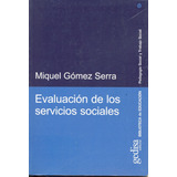 Evaluación De Los Servicios Sociales, De Gómez Serra, Miquel. Serie Pedagogía Social Y Trabajo Social Editorial Gedisa En Español, 2004