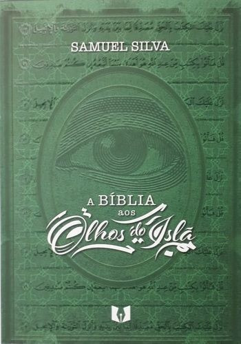 Bíblia Aos Olhos Do Islã, De Pr Samuel Silva. Editora Autor Da Fé, Capa Mole Em Português