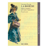 La Boheme: Ricordi Opera Completa Per Canto E Pianoforte.