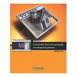 Aprender Autocad 2012 Avanzado. Con 100 Ejercicios Practicos, De Mediaactive. Editorial Alfaomega, Tapa Blanda, Edición 1 En Español