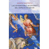 Extensiones Interiores Del Espacio Exterior, Las, De Joseph Campbell. Editorial Atalanta, Edición 1 En Español