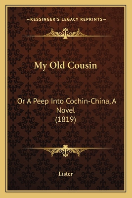 Libro My Old Cousin: Or A Peep Into Cochin-china, A Novel...