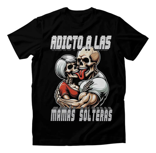 Playera Calaca Adicto A Las Mamás Solteras Camiseta Gym