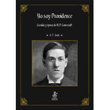 Libro: Yo Soy Providence. La Vida Y Época De H.p. Lovecraft.