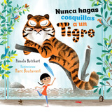 Nunca Hagas Cosquillas A Un Tigre, De Boutavant, Marc. Serie Infantil Editorial Libros Del Zorro Rojo, Tapa Dura En Español, 2019