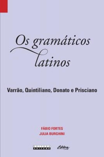 Os Gramáticos Latinos: Varrão, Quintiliano, Donato E Prisc
