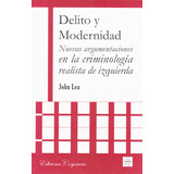 Delito Y Modernidad. Nuevas Argumentaciones En La Criminolo, De John Lea. Serie 9706333094, Vol. 1. Editorial Campus Editorial S.a.s, Tapa Blanda, Edición 2009 En Español, 2009