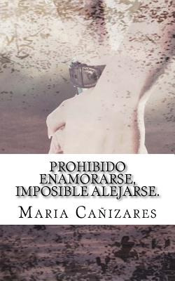 Libro Prohibido Enamorarse, Imposible Alejarse.: El Prime...