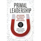 Primal Leadership : Unleashing The Power Of Emotional Intelligence, De Prof Daniel Goleman. Editorial Harvard Business Review Press, Tapa Dura En Inglés