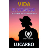 Libro: Vida: El Sobador - Una Vida Al Servicio De Los Demás 