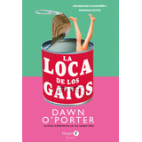 Libro La Loca De Los Gatos - Dawn O'porter