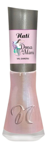 Esmalte Nati Dona De Mim Vai Garota Cor Branco