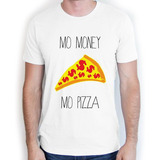 Playera O Camiseta Mas Pizza Mas Dinero Mo Money Unisex