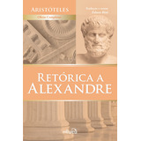Retorica A Alexandre - 1 ª Reimpressão, De Aristoteles; Edson Bini. Editora Edipro, Capa Mole, Edição 1 Em Português, 2012