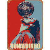 Ysirseu Ronaldinho - Cartel De Metal De Hojalata De 8 X 12 .