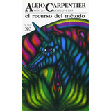 Recurso Del Metodo, El: Obras Completas 6, De Alejo Carpentier. Editorial Siglo Xxi, Edición 1 En Español