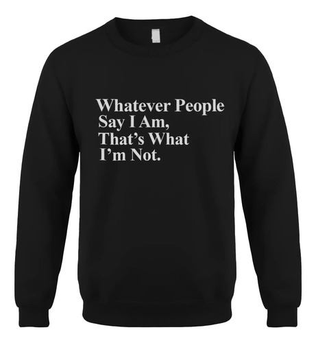 Arctic Monkeys Sudadera Whatever People Say That What Im Not