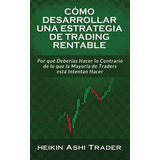 Libro: Cómo Desarrollar Una Estrategia De Trading Rentable: