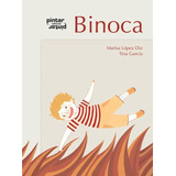 Binoca, De Lopez Diz, Marisa. Editorial Pintar-pintar, Tapa Dura En Español, 2008