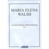 Maria Elena Walsh Canciones Infantiles Para Piano Vol 3 