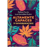 Altamente Capaces (y Divergentes), De Rafael Pardo Fernández. Editorial Desclee De Brouwer, Tapa Blanda En Español, 2021