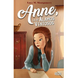 Anne, La De Alamos Ventosos - Lucy M. Montgomery